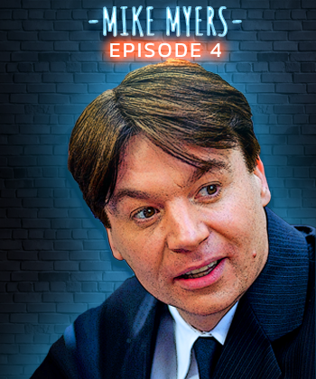 Mike Myers – Episode 4